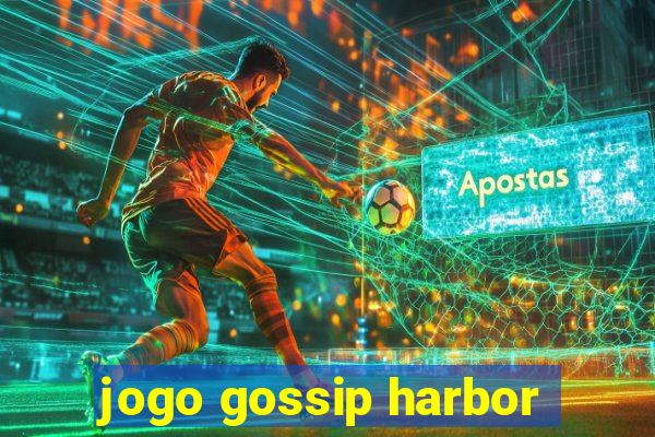 jogo gossip harbor